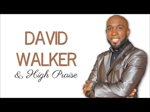 David Walker and High Praise - He Reigns
