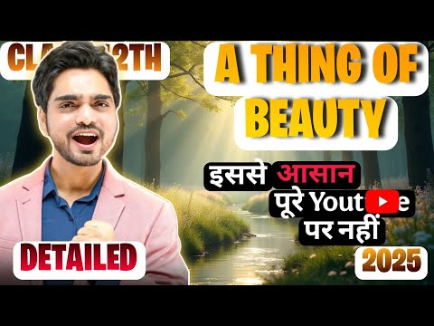 Class 12th Poem 3 A Thing Of Beauty  DETAILED EXPLANATION By Dear Sir WITH  PYQ