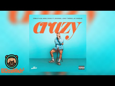 CRAZY - Dimelo Flow, Wisin, Ozuna, Arcángel, Lenny Tavárez, Jay Wheeler (Audio Oficial) | ElOzoMich²