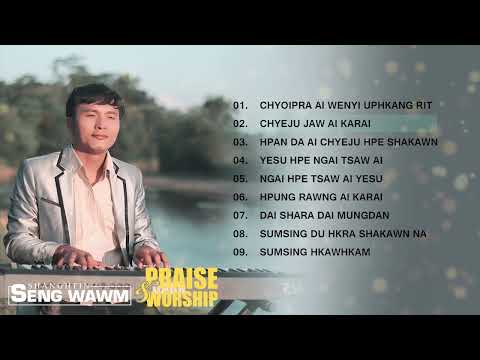 KACHIN PRAISE AND WORSHIP SONGS ( Seng Wawm )