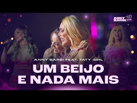 UM BEIJO E NADA MAIS - Anny Barbi e Taty Girl ( DVD Anny Barbi em Cena )
