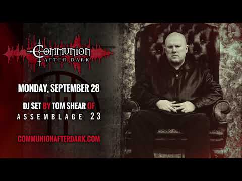 Communion After Dark Guest DJ Tom Shear of Assemblage 23 - Dark Electro, EBM, Synthpop 9/28/20
