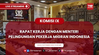 KOMISI IX DPR RI RAPAT KERJA DENGAN MENTERI PELINDUNGAN PEKERJA MIGRAN INDONESIA