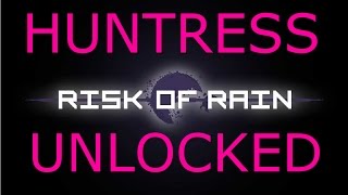 Risk of Rain - How to Unlock the Huntress