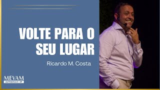 Volte para o seu lugar - Ricardo M. Costa - 01/12/2024