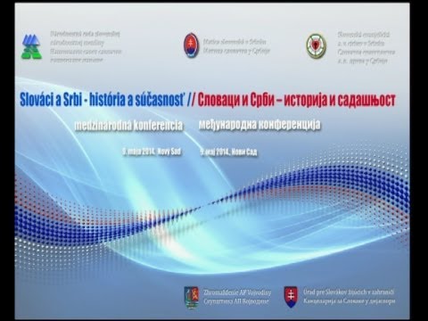 09.05.2014. - Konferencija "Slovaci i Srbi -- istorija i sadašnjost"