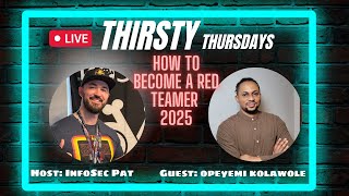 Thirsty Thursdays Podcast With Opeyemi Kolawole - Red Teamers In 2025
