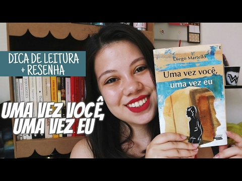 Dica De Livro/Resenha UMA VEZ VOC, UMA VEZ EU, Diego Martello|UM LIVRO APS O OUTRO