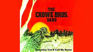 The Crowe Bros. Band - Someday You'll Call My Name