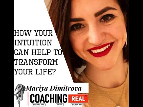 How your intuition can help to transform your life? - Mariya Dimitrova