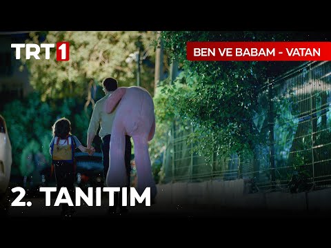 "Ben ve Babam - Vatan" - 2. Tanıtım