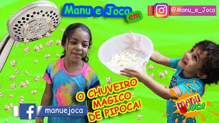 MANU E JOCA EM  O CHUVEIRO MGICO DE PIPOCA / The magic shower of popcorn
