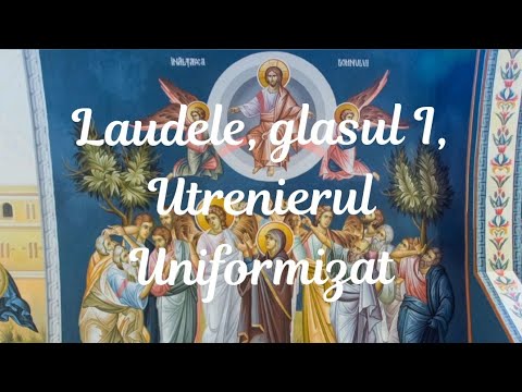 Laudele, glas I, Utrenier Uniformizat