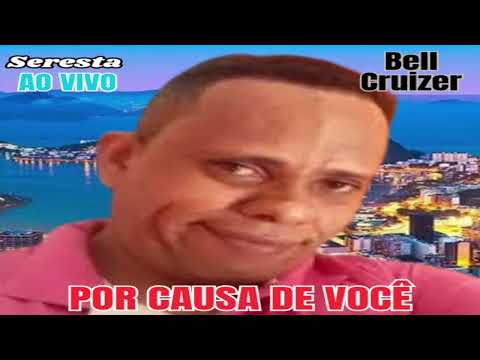 Por Causa De Você - Seresta Ao Vivo Em Cachoeira - Bahia (Bell Cruizer).