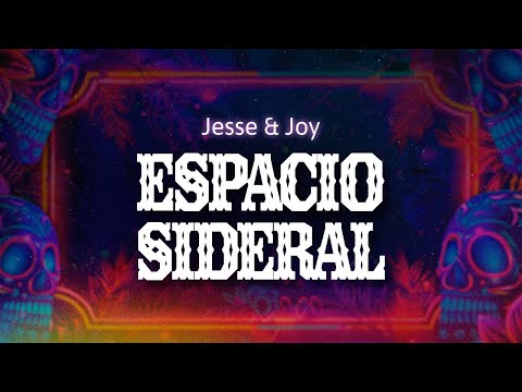Jesse & Joy - Espacio Sideral (Letra / Lyrics)