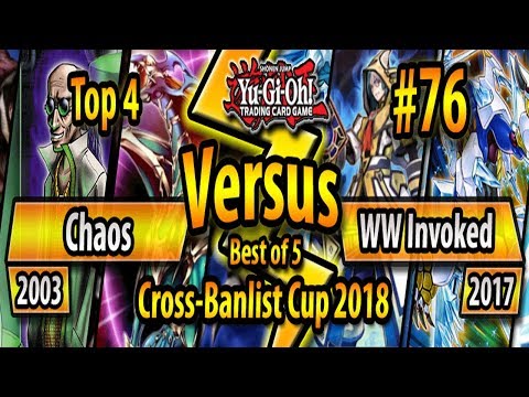 Chaos (2003) vs. WW Invoked (2017) - Top 4 - Cross-Banlist Cup 2018 #76