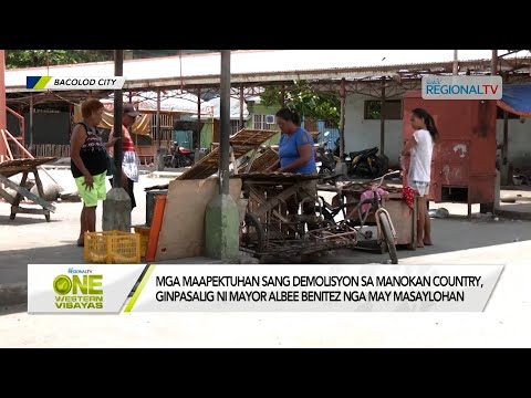 One Western Visayas: Mga maapektuhan sang demolisyon sa Manokan Country, ginpasalig nga may saylohan