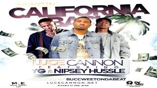 BRINGIN CALIFORNIA BACK "LUCE CANNON" FT. Y.G &amp; NIPSEY HUSSLE