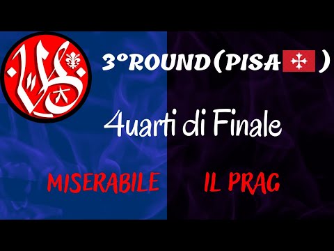 Miserabile vs Il Prag - 4uarti- ROUND DI QUALIFICAZIONE (Pisa) VERSUS BATTLE 2°
