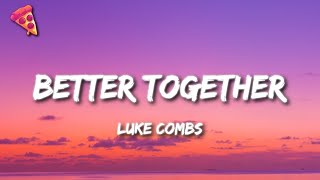 Luke Combs - Better Together