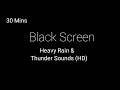 30 MINUTES  Heavy Rain and Thunder sounds | Thunderstorm sounds (BLACK SCREEN)