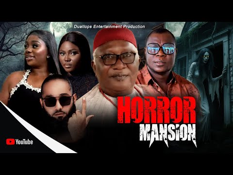 HORROR MANSION  LATEST  NOLLYWOOD MOVIE