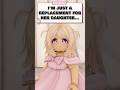 I M JUST A REPLACEMENT FOR HER DAUGHTER Roblox Shorts Berryavenuestory