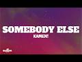 Somebody Else Kamen Lyrics