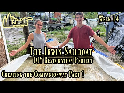 The Irwin Sailboat DIY Restoration Project Week 14 Creating the Companionway Part 1 (Ep. 34)