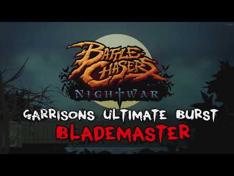 Battle Chasers Nightwar : Unlock Garrisons Ultimate Burst Attack - Blademaster