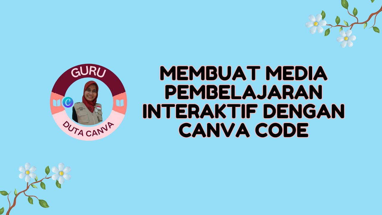 MEMBUAT MEDIA PEMBELAJARAN INTERAKTIF DENGAN CANVA CODE