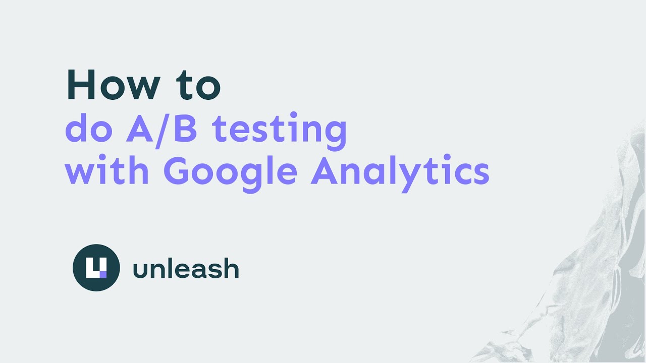How to do A/B testing with Unleash and Google Analytics | Feature Flag Management