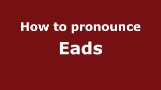 How to pronounce Eads