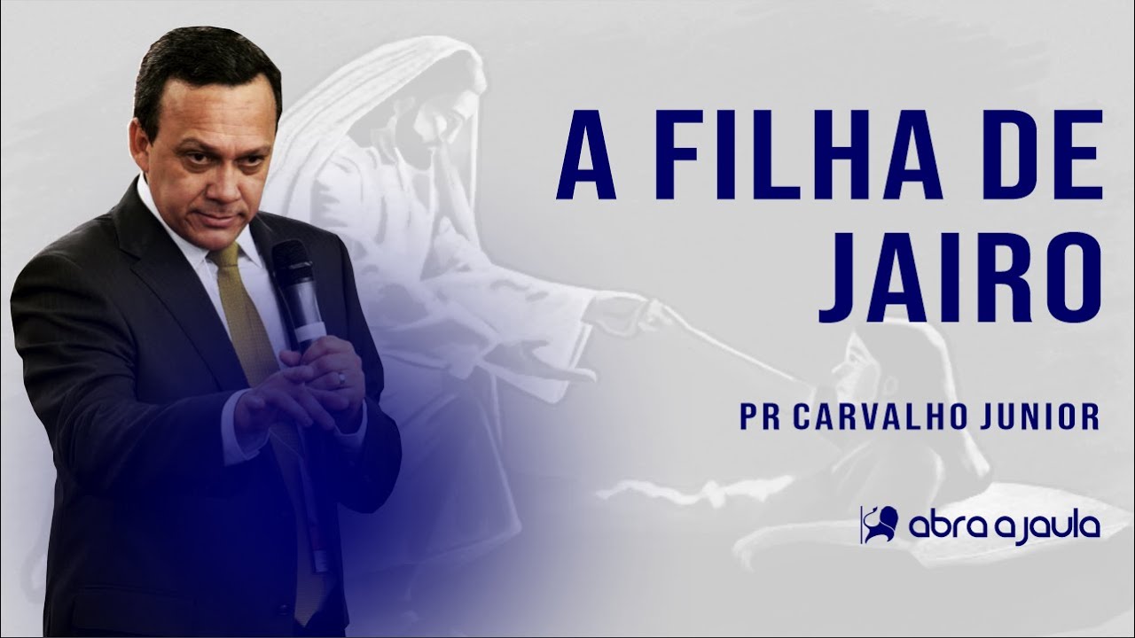 A filha de Jairo | Pr Carvalho Júnior