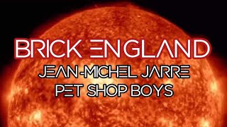 Lyrics of: Brick England, by Jean-Michel Jarre &amp; Pet Shop Boys