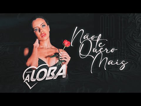 A Loba - Não Te Quero Mais ( Clipe Oficial)