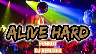 Download lagu ALIVE HARD - FUNKOT - DJ REMIXER mp3