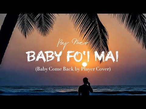 Baby Fo’i Mai – MEO (Baby Come Back Samoan Cover) [Official Audio]