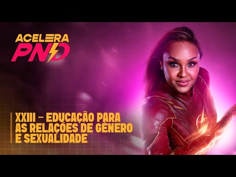 XXIII - educação para as relações de gênero e sexualidade |ACELERA PND-Aula 16
