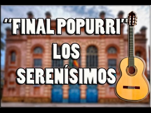 "Acordes" Los Serenissimos - FINAL Popurri. Chirigota - Carnaval de Cádiz