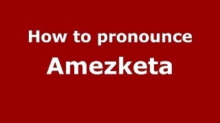 How to pronounce Amezketa