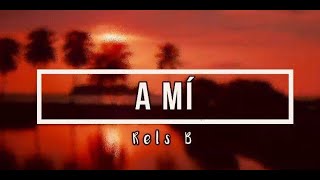 Rels B - A mí Lyrics