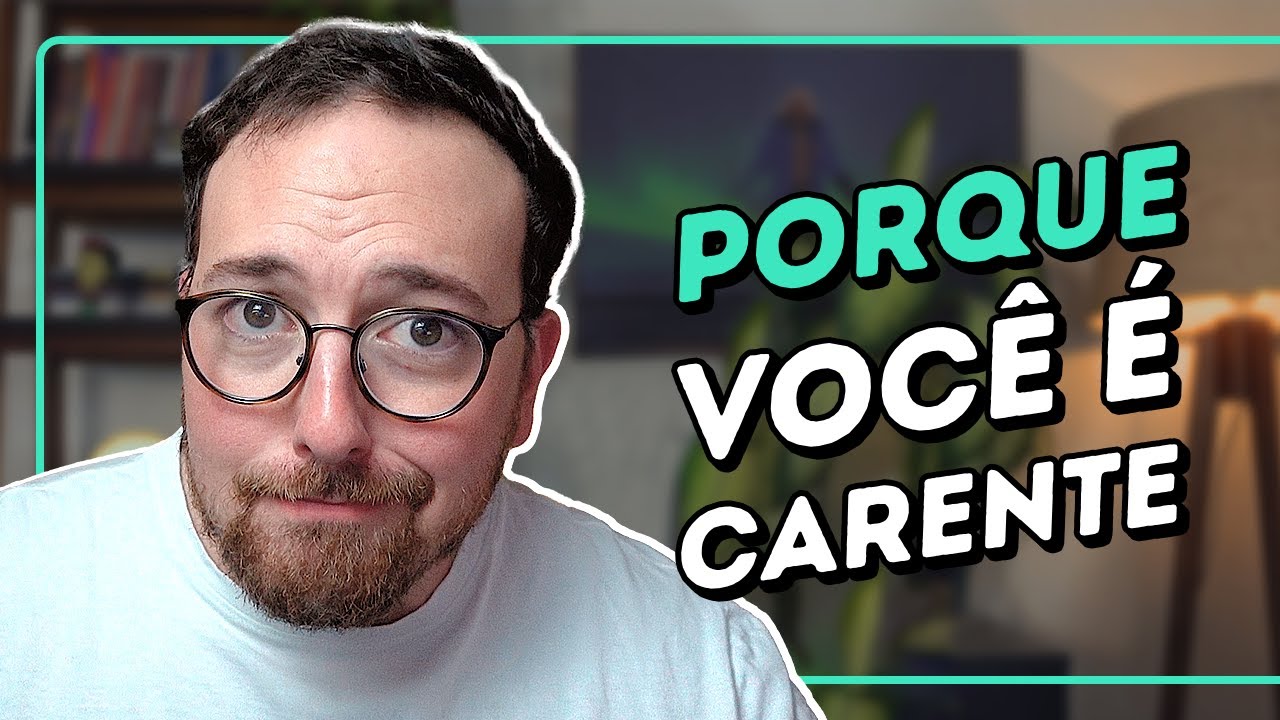 5 motivos pelos quais você é carente