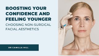 Boost Your Confidence and Feel Younger with Non-Surgical Facial Aesthetics | Dr Camilla Hill