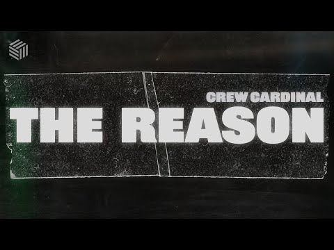Crew Cardinal - The Reason