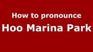 How to pronounce Hoo Marina Park