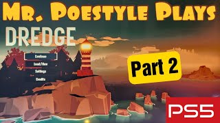 Mr. Poestyle Plays DREDGE : Part 2