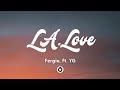Fergie L A LOVE La La Ft YG Lyrics L A Got The People Saying La La La La La TikTok Song