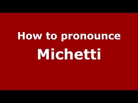 How to pronounce Michetti (Italian/Italy) - PronounceNames.com