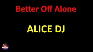Download lagu Alice DJ - Better Off Alone (Lyrics version) mp3